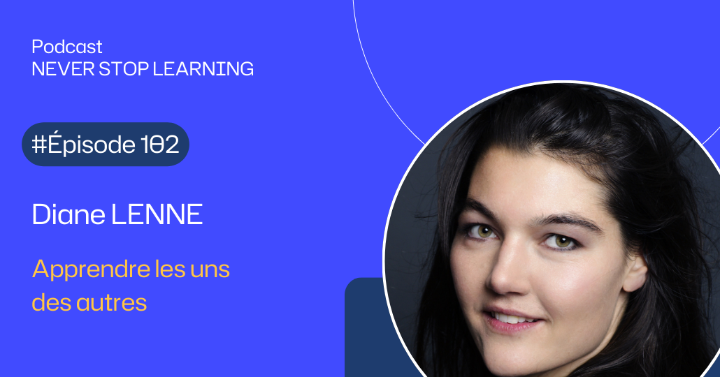 Vignette Web 1030x540 Episode 102 Diane Lenne Apprendre Les Uns Des Autres