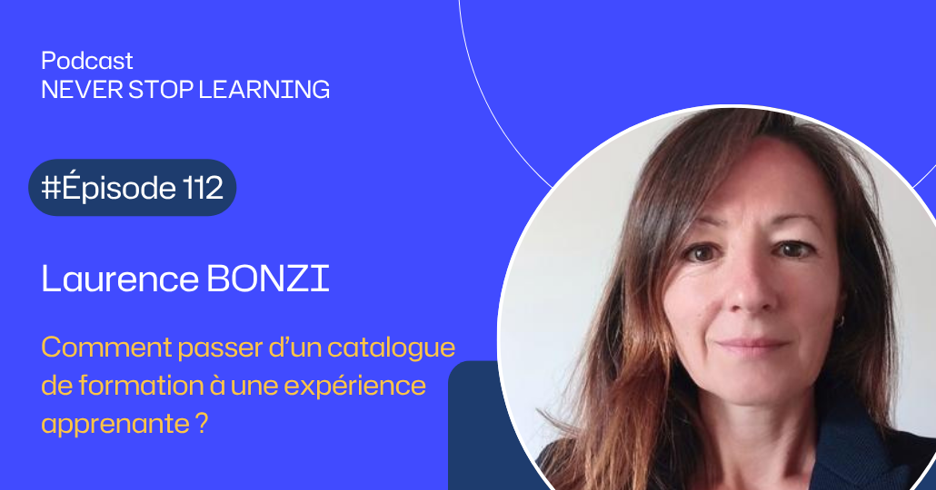 Vignette Web 1030x540 Episode 112 Laurence Bonzi Comment Passer Dun Catalogue De Formation A Une Experience Apprenante 1